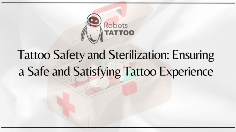 Tattoo Safety and Sterilization: Ensuring a Safe and Satisfying Tattoo Experience
